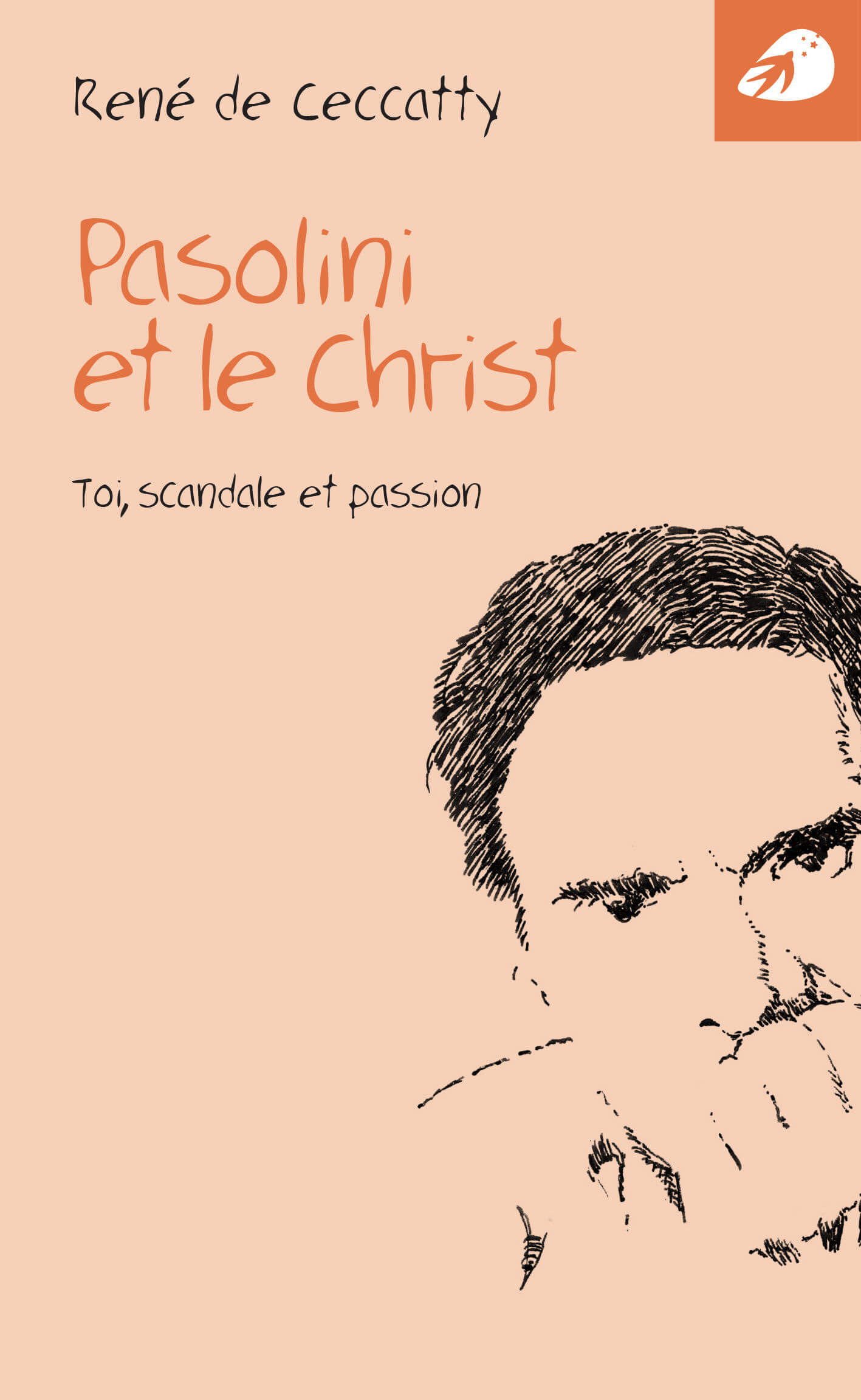 Pasolini et le Christ _ Toi, scandale et passion - René de Ceccatty